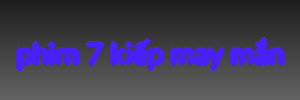 phim 7 kiếp may mắn